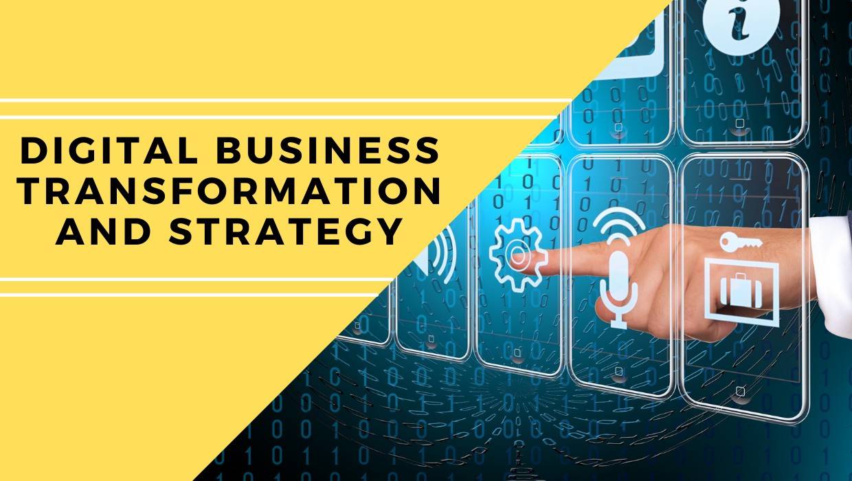 DIGITAL BUSINESS TRANSFORMATION AND STRATEGY