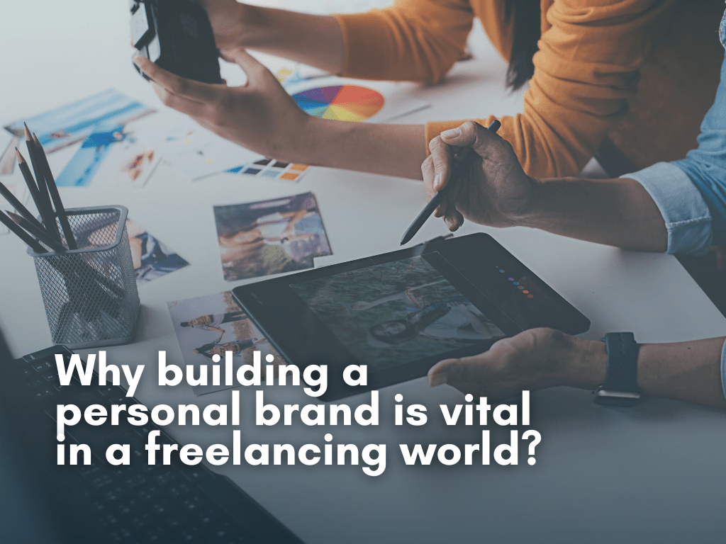 Why building a personal brand is vital in a freelancing world?